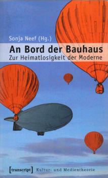 An Bord der Bauhaus. Zur Heimatlosigkeit der Moderne.