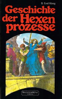 Geschichte der Hexenprozesse : Ausgeburten des Menschenwahns.