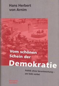Vom schönen Schein der Demokratie : Politik ohne Verantwortung - am Volk vorbei.