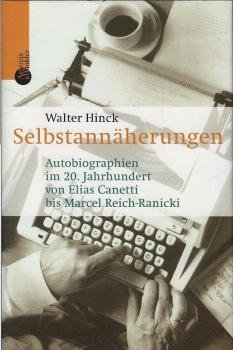 Selbstannäherungen : Autobiographien im 20. Jahrhundert von Elias Canetti bis Marcel Reich-Ranicki.