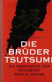 Die Brüder Tsutsumi : die Geschichte der reichsten Familie Japans.