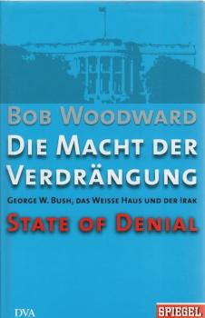 Die Macht der Verdrängung : George W. Bush, das Weiße Haus und der Irak.