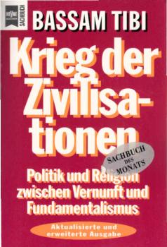 Krieg der Zivilisationen : Politik und Religion zwischen Vernunft und Fundamentalismus.