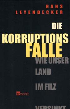 Die Korruptionsfalle : wie unser Land im Filz versinkt.