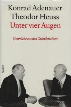 Adenauer, Konrad: Adenauer; Teil: Unter vier Augen : Gespräche aus den Gründerjahren 1949 - 1959.