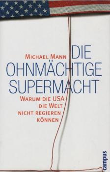 Die ohnmächtige Supermacht : warum die USA die Welt nicht regieren können.