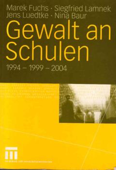 Gewalt an Schulen : 1994 - 1999 - 2004.