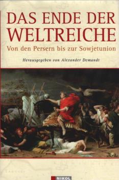 Das Ende der Weltreiche : von den Persern bis zur Sowjetunion.