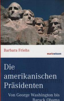 Die amerikanischen Präsidenten : von George Washington bis Barack Obama.