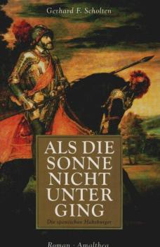 Als die Sonne nicht unterging : die spanischen Habsburger ; Roman.