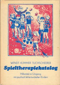 Spieltherapiekatalog : Hilfmittel im Umgang mit psych. fehlentwickelten Kindern.