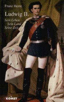 Ludwig II. von Bayern : sein Leben, sein Land, seine Zeit.