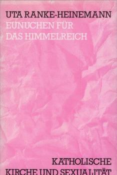 Eunuchen für das Himmelreich : katholische Kirche und Sexualität.