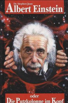 Albert Einstein oder die Putzkolonne im Kopf.