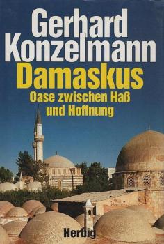 Damaskus : Oase zwischen Hass und Hoffnung.