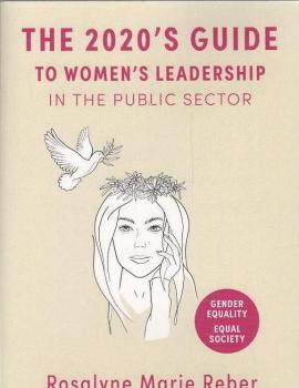The 2020's Guide to Women's Leadership in the Public Sector. Best Practices and Strategies towards Gender Equality.