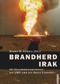 Brandherd Irak : US-Hegemonieanspruch, die UNO und die Rolle Europas.