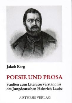 Poesie und Prosa. Studien zum Literaturverständnis des Jungdeutschen Heinrich Laube