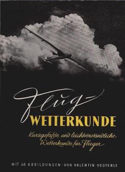 Flugwetterkunde : Kurzgefasste u. leichtverständliche Wetterkunde f. Motorflieger, Segelflieger und Ballonfahrer. Leitfaden zum Selbstunterricht und für den Unterricht in Lehrgängen