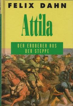 Attila : der Eroberer aus der Steppe.