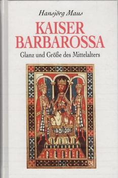 Kaiser Barbarossa : Glanz und Grösse des Mittelalters.