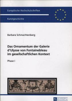 Das Ornamentum der Galerie d'Ulysse von Fontainebleau im gesellschaftlichen Kontext : Phase I.