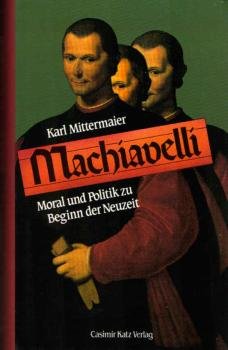 Machiavelli : Moral und Politik zu Beginn der Neuzeit.