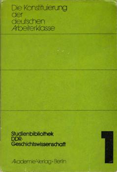 Die Konstituierung der deutschen Arbeiterklasse von den dreissiger bis zu den siebziger Jahren des 19. [neunzehnten] Jahrhunderts.