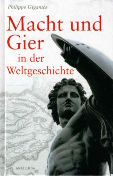 Macht und Gier in der Weltgeschichte.