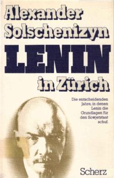 Lenin in Zürich : [d. entscheidenden Jahre, in denen Lenin d. Grundlagen für d. Sowjetstaat schuf].