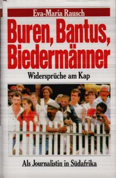 Buren, Bantus, Biedermänner : Widersprüche am Kap ; als Journalistin in Südafrika.