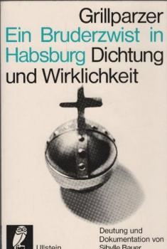 Grillparzer, Ein Bruderzwist in Habsburg : Vollst. Text d. Trauerspiels. Dokumentation.
