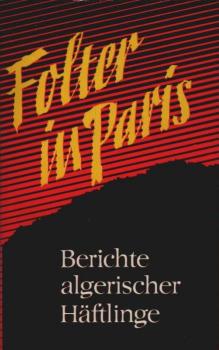 Folter in Paris : Berichte algerischer Häftlinge.