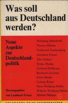 Was soll aus Deutschland werden? : Neue Aspekte z. Deutschlandpolitik.