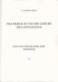 Frankreich und die Geburt des Zeitgeistes : Eine Psychographie der Morderne