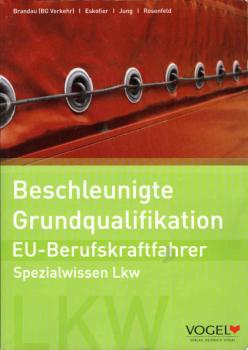 EU-Berufskraftfahrer - Spezialwissen LKW; Teil: Beschleunigte Grundqualifikation.