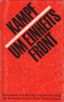 Kampf um Einheitsfront : Dokumente zum 60. Jahrestag d. Gründung d. Kommunistischen Partei Deutschlands.