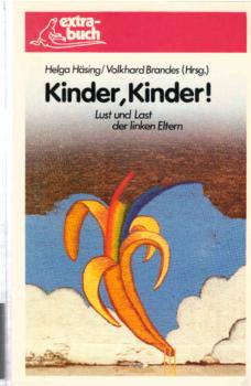 Kinder, Kinder! : Lust u. Last d. linken Eltern.