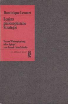 Lenins philosophische Strategie : von d. Widerspiegelung (ohne Spiegel) zum Prozess (ohne Subjekt).