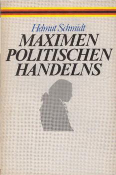 Maximen politischen Handelns : Bemerkungen zu Moral, Pflicht u. Verantwortung d. Politikers ; Rede d. Bundeskanzlers auf d. Kant-Kongress d. Friedrich-Ebert-Stiftung am 12. März 1981.