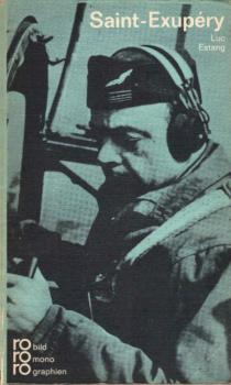 Antoine de Saint-Exupéry in Selbstzeugnissen und Bilddokumenten.