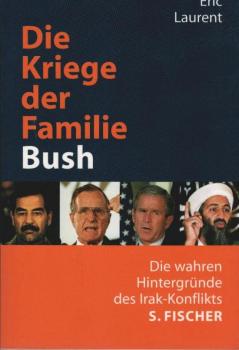 Die Kriege der Familie Bush : die wahren Hintergründe des Irak-Konflikts.