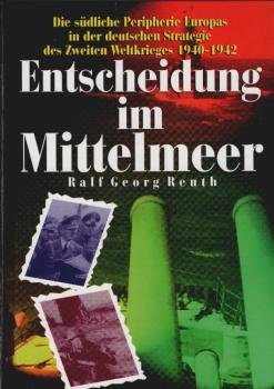 Entscheidung im Mittelmeer : die südliche Peripherie Europas in der deutschen Strategie des Zweiten Weltkrieges 1940 - 1942.