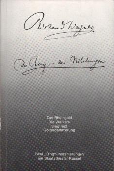 Richard Wagner, Der Ring des Nibelungen : zwei "Ring"-Inszenierungen am Staatstheater Kassel (Programmheft).
