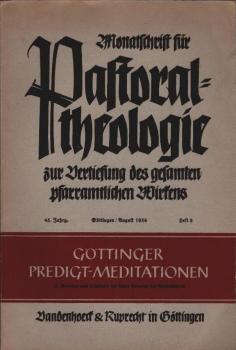 Monatsschrift für Pastoraltheologie : Zur Vertiefung des gesamten pfarramtlichen Wirkens; 45. Jahrgang, Heft 8. Göttinger Predigt-Meditationen. 15. Sonntag nch Trinitatis bis letzter Sonntag des Kirchenjahres