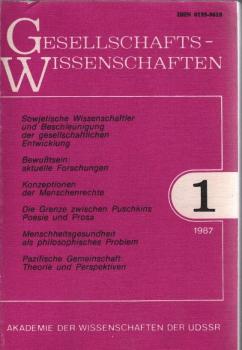 Gesellschaftswissenschaften ; Nr. 1, 1987. Thema u.a.: Sowjetische Wissenschaftler und Beschleunigung der gesellschaftlichen Entwicklung