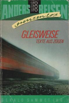 Gleisweise : Texte aus Zügen.