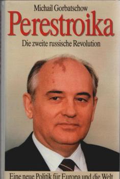 Perestroika : d. 2. russische Revolution ; e. neue Politik für Europa u.d. Welt.