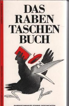 Das Raben-Taschenbuch : Geschichten und Prosastücke aus 10 Jahren "Der Rabe", Magazin für jede Art von Literatur.