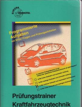Prüfungstrainer Kraftfahrzeugtechnik : programmierte Aufgaben ; [mit WiSo-Fragen und Prüfungseinheiten].